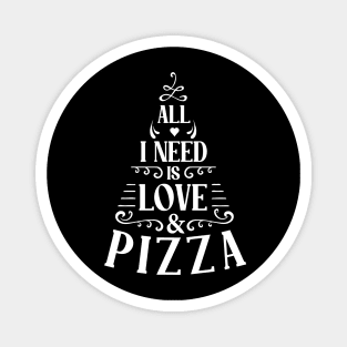 all i need is love and pizza II Magnet